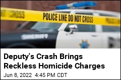 Deputy&#39;s Crash Brings Reckless Homicide Charges