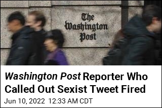 Washington Post Reporter Who Called Out Sexist Tweet Fired