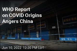 China Slams WHO Report on COVID Origins