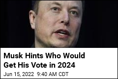 Musk Suggests He&#39;d Vote for DeSantis in 2024