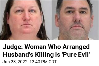 Judge: Woman Who Arranged Husband&#39;s Killing Is &#39;Pure Evil&#39;