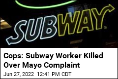 Cops: Subway Worker Killed Over Mayo Complaint
