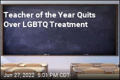 Teacher of the Year Quits Over LGBTQ Treatment