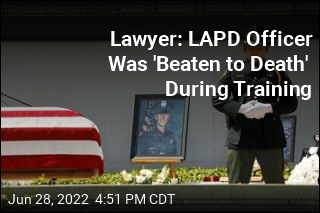 Lawyer: LAPD Officer Was &#39;Beaten to Death&#39; During Training