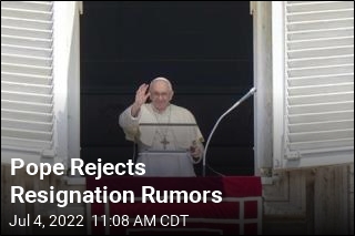 Pope Denies Rumors He&#39;s Preparing to Quit
