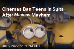 Cinemas Ban Teens in Suits After Minions Mayhem