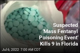 Suspected &#39;Mass Fentanyl Poisoning Event&#39; Kills 9 in Florida