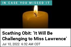 Scathing Obit: &#39;It Will Be Challenging to Miss Lawrence&#39;