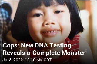 Cops: New DNA Testing Reveals a &#39;Complete Monster&#39;