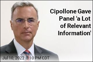 Cipollone Gave Panel &#39;a Lot of Relevant Information&#39;