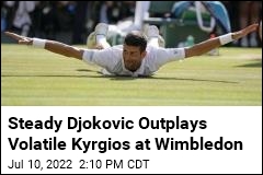 Steady Djokovic Outplays Volatile Kyrgios at Wimbledon