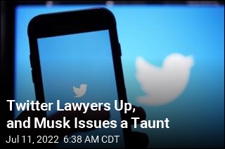 Twitter Lawyers Up, and Musk Issues a Taunt