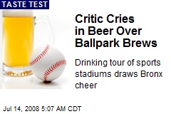 Critic Cries in Beer Over Ballpark Brews