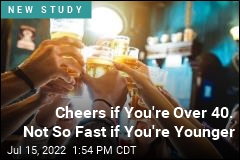 Cheers if You&#39;re Over 40. Not So Fast if You&#39;re Younger