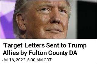 &#39;Target&#39; Letters Sent to Trump Allies by Fulton County DA