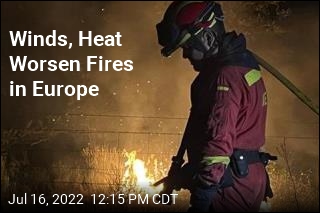Winds, Heat Worsen Fires in Europe