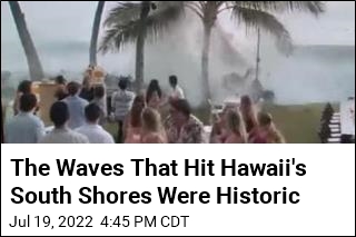 The Waves That Hit Hawaii&#39;s South Shores Were Historic