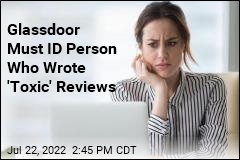 Judge Orders Glassdoor to ID Author of &#39;Scathing&#39; Reviews