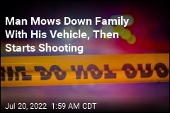 Man Mows Down Family With His Vehicle, Then Starts Shooting