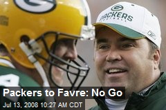Packers to Favre: No Go