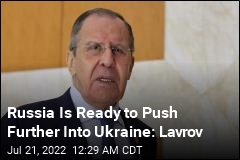 Russia May Seek More Territory in Ukraine: Lavrov