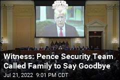 Witness: Pence&#39;s Security Detail Feared for Their Lives