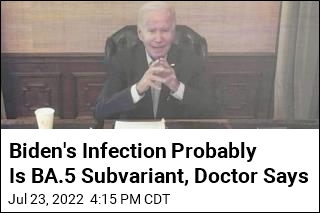 Biden&#39;s Infection Probably Is BA.5 Subvariant, Doctor Says