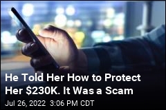He Told Her How to Protect Her $230K. It Was a Scam