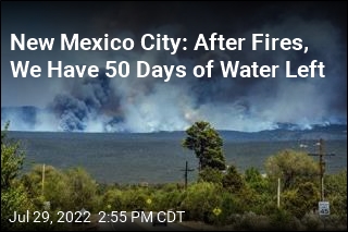 New Mexico City: After Fires, We Have 50 Days of Water Left