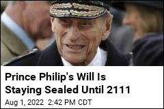 Prince Philip&#39;s Will Is Staying Sealed Until 2111