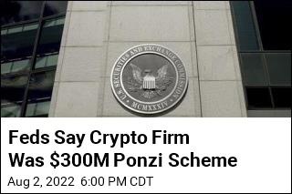 Feds Say Crypto Firm Was $300M Ponzi Scheme
