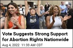 Vote Suggests Strong Support for Abortion Rights Nationwide
