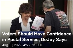 Voters Should Have Confidence in Postal Service, DeJoy Says