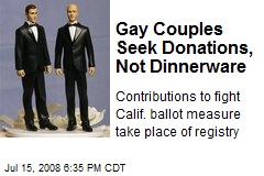 Gay Couples Seek Donations, Not Dinnerware