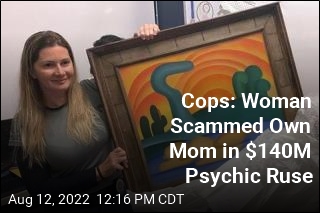 Cops: Woman Scammed Own Mom in $140M Psychic Ruse
