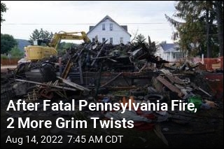 After Fatal Pennsylvania Fire, 2 More Grim Twists