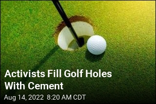 Activists Fill Golf Holes With Cement