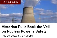 Historian Pulls Back the Veil on Nuclear Power&#39;s Safety