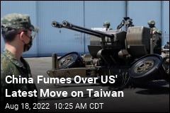 China Fumes Over US&#39; Latest Move on Taiwan