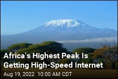 Africa&#39;s Highest Peak Is Getting High-Speed Internet
