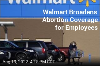 Walmart Broadens Abortion Coverage for Employees