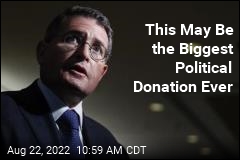 This May Be the Biggest Political Donation Ever