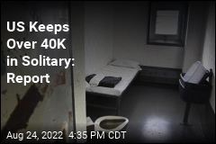 US Prisons Keep Over 40K in Solitary Confinement