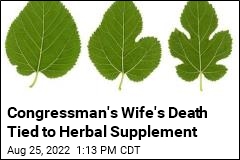 Congressman&#39;s Wife&#39;s Death Tied to Herbal Supplement