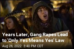 Years Later, Gang Rapes Lead to &#39;Only Yes Means Yes&#39; Law