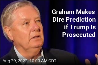 Lindsey Graham Predicts &#39;Riots&#39; if Trump Is Prosecuted