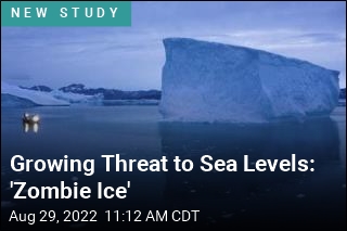 Growing Threat to Sea Levels: &#39;Zombie Ice&#39;