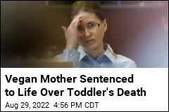Vegan Mom Gets Life Sentence for Son&#39;s Starvation Death