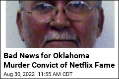 Bad News for Oklahoma Murder Convict of Netflix Fame