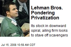 Lehman Bros. Pondering Privatization